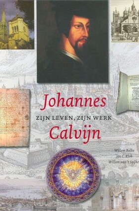 johannes-calvijn-zijn-leven-zijn-werk