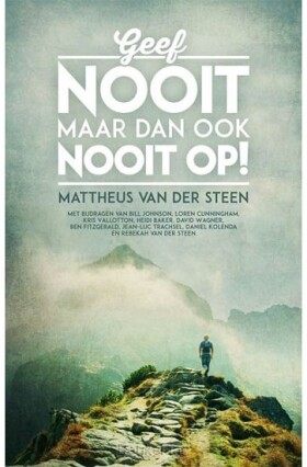 geef-nooit-maar-dan-ook-nooit-op