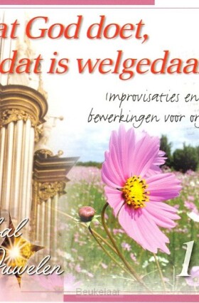wat-god-doet-dat-is-welgedaan