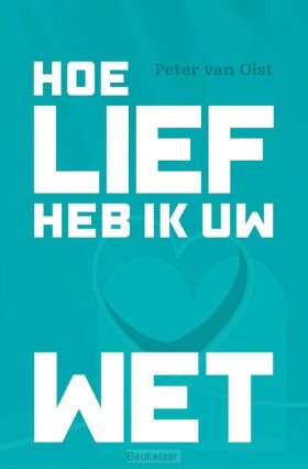 hoe-lief-heb-ik-uw-wet