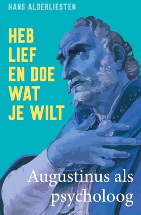 heb-lief-en-doe-wat-je-wilt