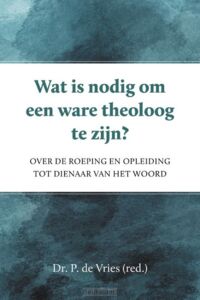 wat-is-nodig-om-een-ware-theoloog-te-zij
